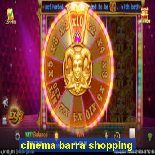 cinema barra shopping